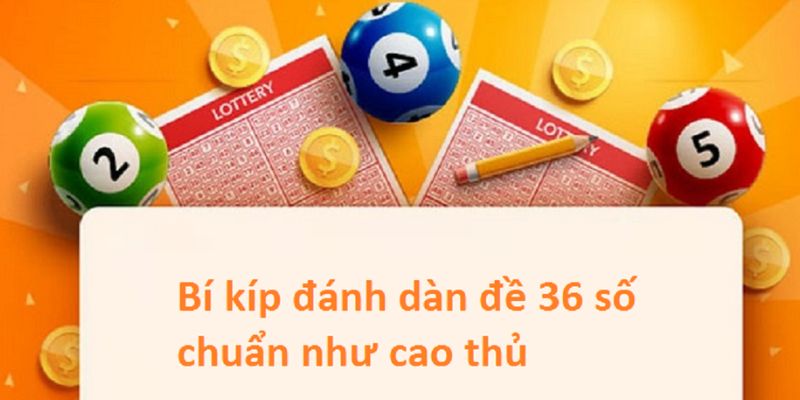 Dàn Đề 36 Số – Các Hình Thức Nuôi Và Cách Đánh Hiệu Quả - hình ảnh - dkuunxkpe.top